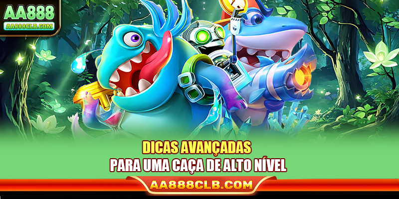 Dicas avançadas para uma caça de alto nível