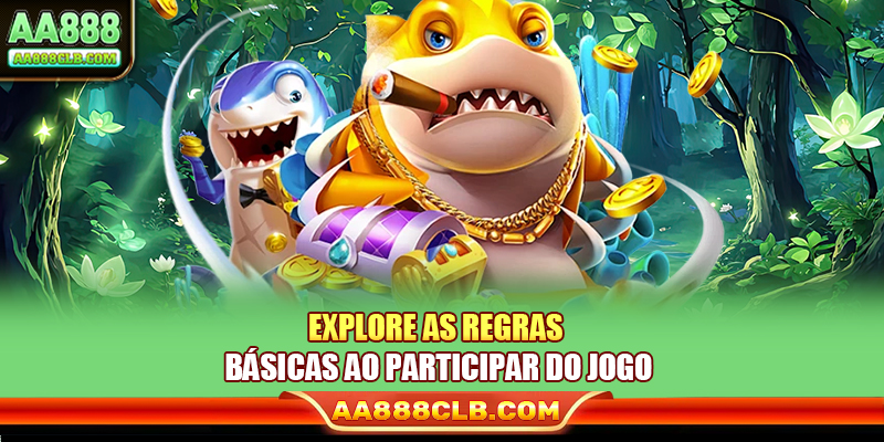 Explore as regras básicas ao participar do jogo