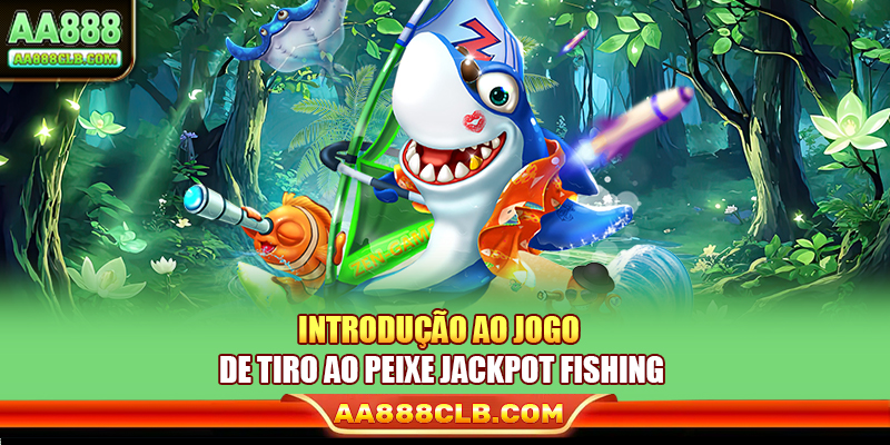 Introdução ao jogo de tiro ao peixe Jackpot Fishing