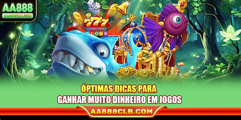 Óptimas dicas para ganhar muito dinheiro em jogos
