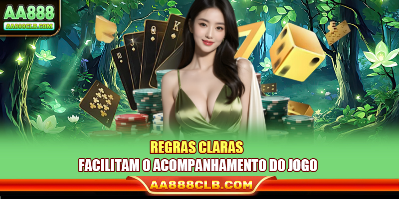 Regras claras facilitam o acompanhamento do jogo