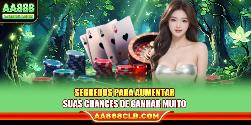 Segredos para aumentar as chances de grandes vitórias