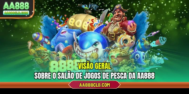 Visão geral sobre o salão de jogos de pesca da AA888