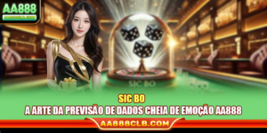Sic Bo - A Arte Da Previsão De Dados Cheia De Emoção AA888